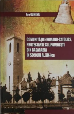 Comunitatile romano-catolice, protestante si lipovenesti din Basarabia in secolul al XIX-lea