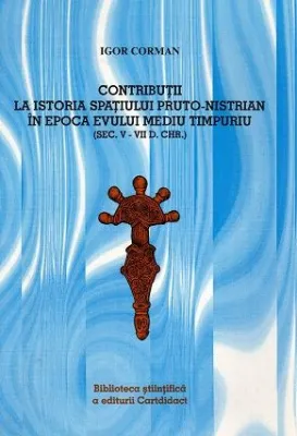 CONTRIBUTII LA ISTORIA SPATIULUI PRUTO NISTREAN IN EPOCA EVULUI MEDIU TIMPURIU