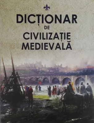 Dictionar de Civilizatie Medievala