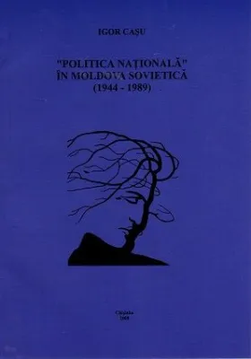 POLITICA NATIONALA IN MOLDOVA SOVIETICA (1944-1989) (CARTE)