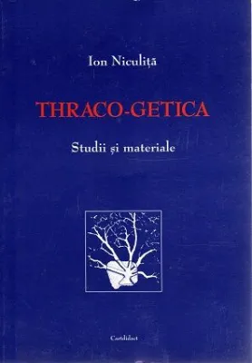 THRACO- GETICA. STUDII SI MATERIALE (CARTE)
